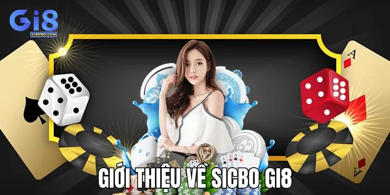 Tìm hiểu về game sicbo Gi8